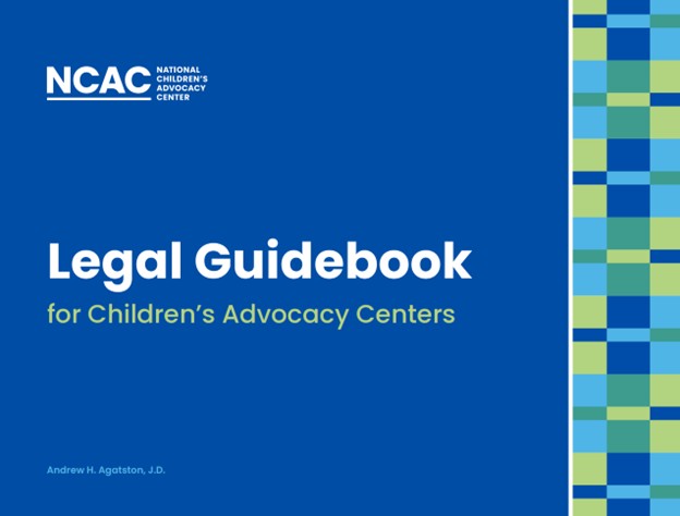 Legal Guidebook for Children's Advocacy Centers